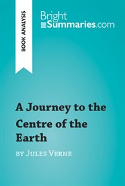 A journey to the centre of the earth by jules verne (book analysis). Detailed Summary, Analysis and Reading Guide cover image