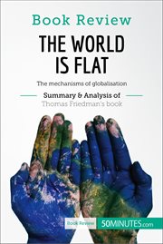 Book review: the world is flat by thomas l. friedman. The mechanisms of globalisation cover image