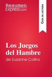 Los Juegos del Hambre de Suzanne Collins (Guía de lectura) : Resumen y análisis completo cover image