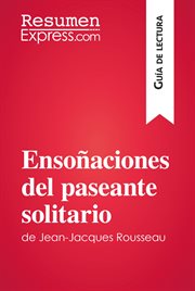 Ensoñaciones del paseante solitario de Jean-Jacques Rousseau : guía de lectura cover image