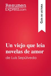 Un viejo que leía novelas de amor de Luis Sepúlveda : guía de lectura cover image
