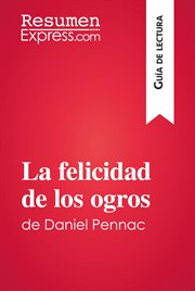 La felicidad de los ogros de Daniel Pennac : guía de lectura cover image