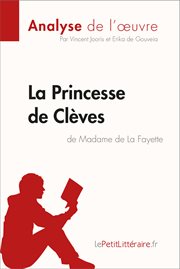 La princesse de clèves de madame de lafayette (analyse de l'oeuvre). Comprendre la littérature avec lePetitLittéraire.fr cover image