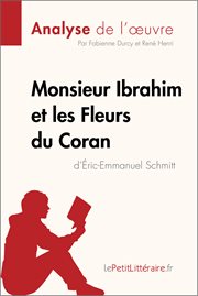 Monsieur ibrahim et les fleurs du coran d'éric-emmanuel schmitt (analyse de l'oeuvre). Comprendre la littérature avec lePetitLittéraire.fr cover image