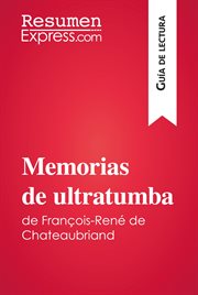 Memorias de ultratumba de françois-rené de chateaubriand (guía de lectura). Resumen y análisis completo cover image