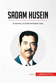 SADAM HUSEIN;EL ASCENSO Y LA CAIDA DEL DICTADOR IRAQUI cover image