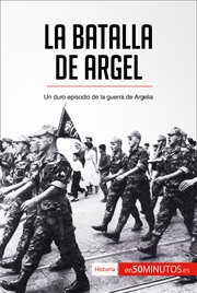 La batalla de argel. Un duro episodio de la guerra de Argelia cover image
