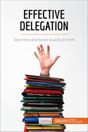 Effective delegation : save time and boost quality at work cover image