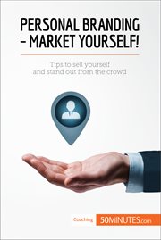 Personal branding - market yourself!. Tips to sell yourself and stand out from the crowd cover image