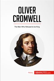Oliver cromwell. The Man Who Refused to be King cover image