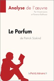 Le parfum de patrick süskind (analyse de l'oeuvre). Comprendre la littérature avec lePetitLittéraire.fr cover image
