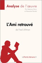 L'ami retrouvé de fred uhlman (analyse de l'oeuvre). Comprendre la littérature avec lePetitLittéraire.fr cover image