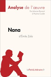 Nana d'émile zola (analyse de l'oeuvre). Comprendre la littérature avec lePetitLittéraire.fr cover image