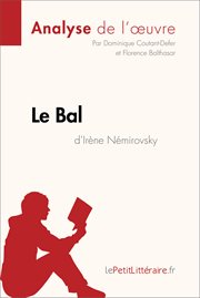 Le bal d'irène némirovsky (analyse de l'oeuvre). Comprendre la littérature avec lePetitLittéraire.fr cover image
