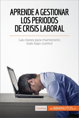Cover image for Aprende a gestionar los periodos de crisis laboral