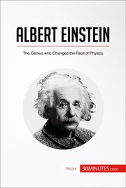 Albert einstein. The Genius who Changed the Face of Physics cover image