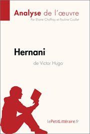 Hernani de victor hugo (analyse de l'oeuvre). Comprendre la littérature avec lePetitLittéraire.fr cover image