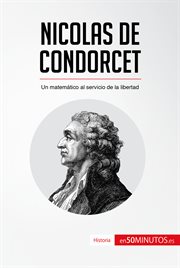 NICOLAS DE CONDORCET;UN MATEMATICO AL SERVICIO DE LA LIBERTAD cover image