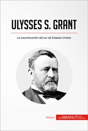 ULYSSES S. GRANT;LA RECONSTRUCCION DEL SUR DE ESTADOS UNIDOS cover image