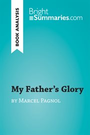 My father's glory by marcel pagnol (book analysis). Detailed Summary, Analysis and Reading Guide cover image