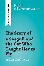 The story of a seagull and the cat who taught her to fly by luis de sepúlveda (book analysis). Detailed Summary, Analysis and Reading Guide cover image