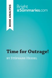 Time for outrage! by stéphane hessel (book analysis). Detailed Summary, Analysis and Reading Guide cover image