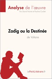 Zadig ou la destinée de voltaire (analyse de l'oeuvre). Comprendre la littérature avec lePetitLittéraire.fr cover image