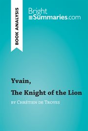 Yvain, the knight of the lion by chrétien de troyes (book analysis). Detailed Summary, Analysis and Reading Guide cover image
