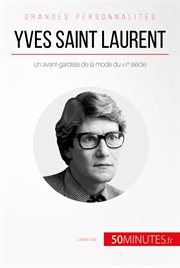 Yves Saint Laurent: Un avant-gardiste de la mode du XXe siècle cover image