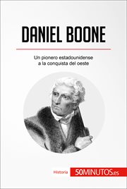 Daniel Boone : un pionero estadounidense a la conquista del oeste cover image