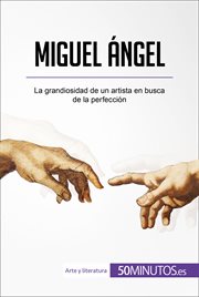 Miguel Ángel : la grandiosidad de un artista en busca de la perfección cover image