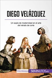 Diego Velázquez : Un soplo de modernidad en el arte del retrato de corte cover image