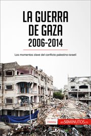 La guerra de gaza (2006-2014). Los momentos clave del conflicto palestino-israelí cover image