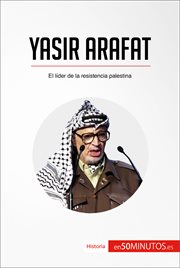YASIR ARAFAT;EL LIDER DE LA RESISTENCIA PALESTINA cover image