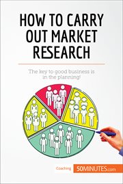 How to carry out market research. The Key to Good Business Is in the Planning! cover image