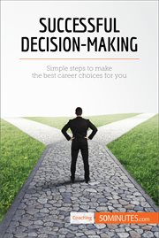 Successful decision-making. Simple steps to make the best career choices for you cover image