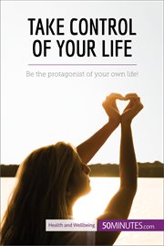 Take control of your life. Be the protagonist of your own life! cover image