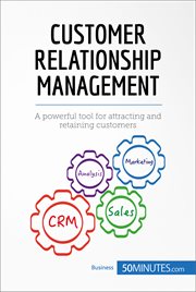 Customer relationship management. A powerful tool for attracting and retaining customers cover image