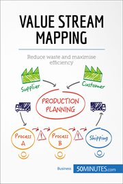 Value stream mapping. Reduce waste and maximise efficiency cover image