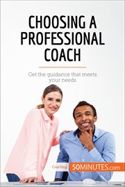 Choosing a professional coach. Get the guidance that meets your needs cover image