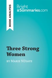 Three strong women by marie ndiaye (book analysis). Detailed Summary, Analysis and Reading Guide cover image