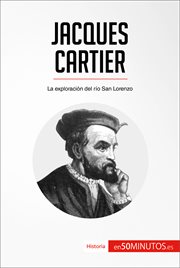 JACQUES CARTIER;LA EXPLORACION DEL RIO SAN LORENZO cover image