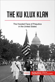 The ku klux klan. The Hooded Face of Prejudice in the United States cover image