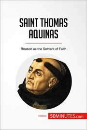 Saint thomas aquinas. Reason as the Servant of Faith cover image
