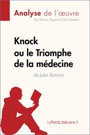 Knock ou le triomphe de la médecine de jules romain (analyse de l'oeuvre). Comprendre la littérature avec lePetitLittéraire.fr cover image