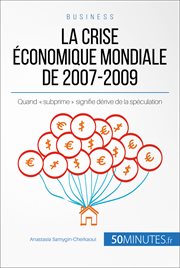 Crise économique mondiale de 2007-2009 : Quand « subprime » signifie dérive de la spéculation cover image