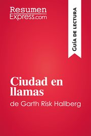 Ciudad en llamas de garth risk hallberg (guía de lectura). Resumen y análisis completo cover image