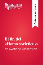 El fin del «homo sovieticus» de svetlana aleksiévich (guía de lectura). Resumen y análisis completo cover image