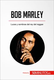 Bob Marley : Luces y sobras del rey del reggae cover image
