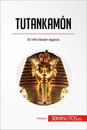 Tutankamón : El niño faraón egipcio cover image